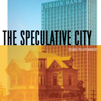 The Speculative City: Art, Real Estate, and the Making of Global Los Angeles