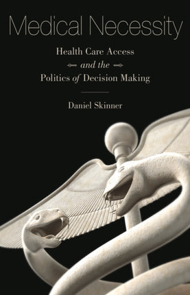 Medical Necessity: Health Care Access and the Politics of Decision Making