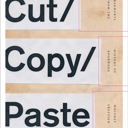 Cut/Copy/Paste: Fragments from the History of Bookwork