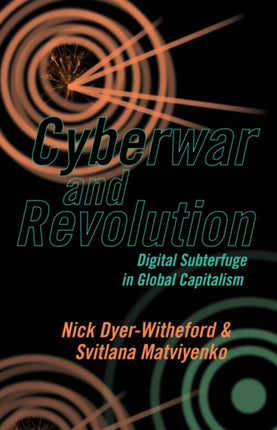 Cyberwar and Revolution: Digital Subterfuge in