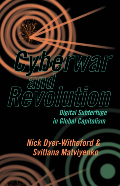Cyberwar and Revolution: Digital Subterfuge in