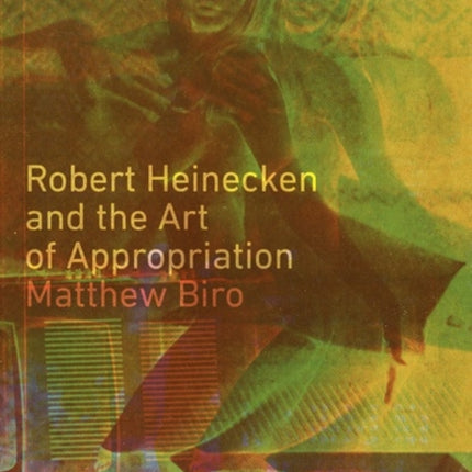 Robert Heinecken and the Art of Appropriation