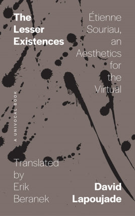 The Lesser Existences: Étienne Souriau, an Aesthetics for the Virtual