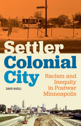 Settler Colonial City: Racism and Inequity in Postwar Minneapolis