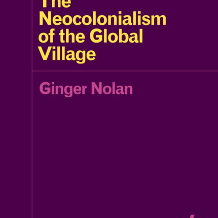 The Neocolonialism of the Global Village