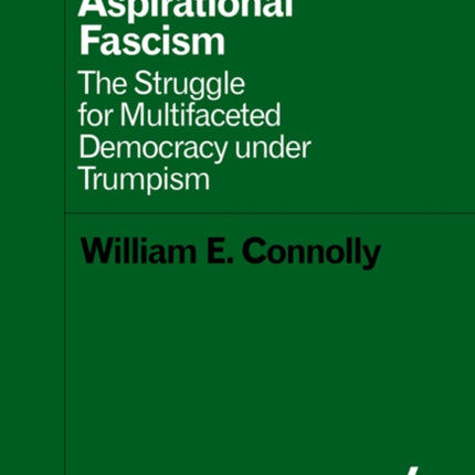 Aspirational Fascism: The Struggle for Multifaceted Democracy under Trumpism