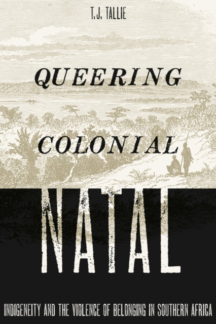 Queering Colonial Natal: Indigeneity and the