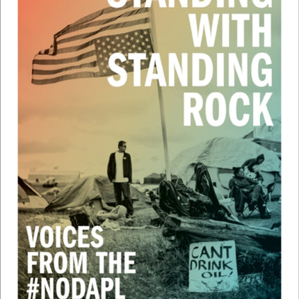 Standing with Standing Rock: Voices from the #NoDAPL Movement