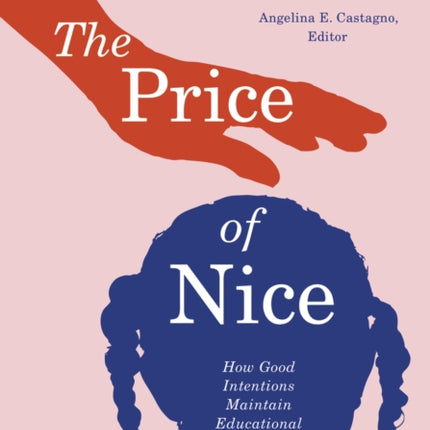 The Price of Nice: How Good Intentions Maintain Educational Inequity