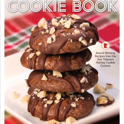 The Great Minnesota Cookie Book: Award-Winning Recipes from the Star Tribune's Holiday Cookie Contest