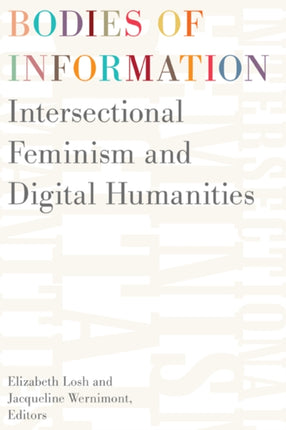 Bodies of Information: Intersectional Feminism and the Digital Humanities