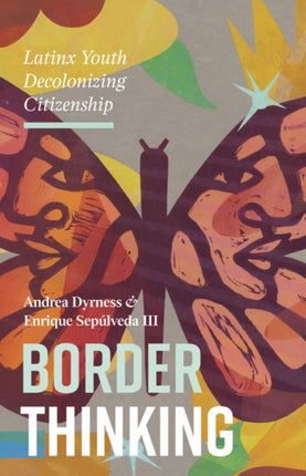 Border Thinking: Latinx Youth Decolonizing Citizenship