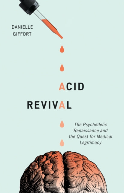 Acid Revival: The Psychedelic Renaissance and the