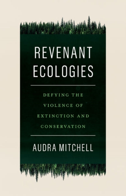 Revenant Ecologies: Defying the Violence of