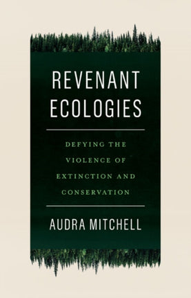 Revenant Ecologies: Defying the Violence of