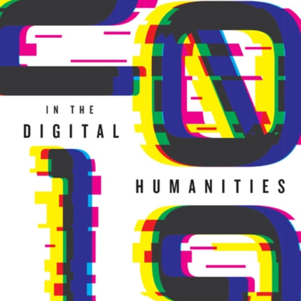 Debates in the Digital Humanities 2019