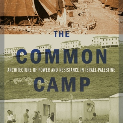 The Common Camp: Architecture of Power and Resistance in Israel–Palestine