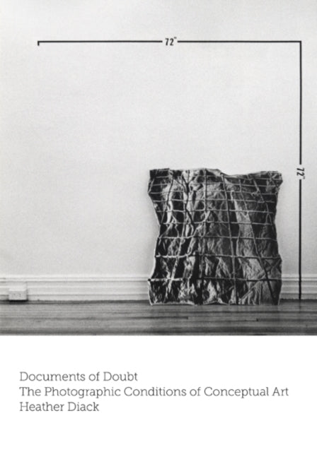 Documents of Doubt The Photographic Conditions of Conceptual Art