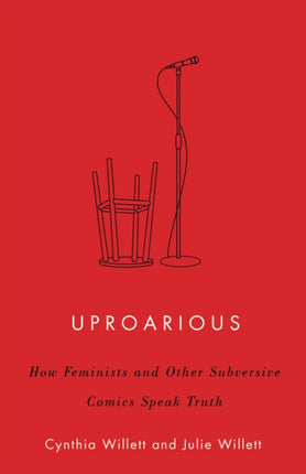 Uproarious: How Feminists and Other Subversive Comics Speak Truth