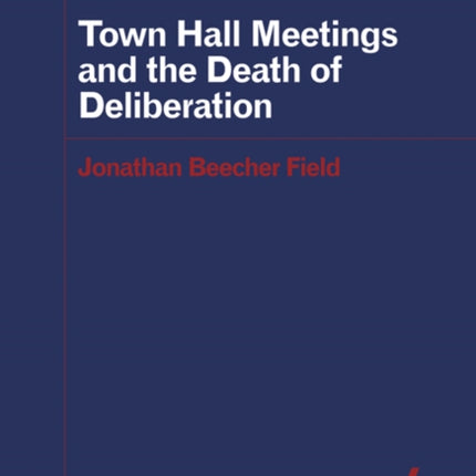 Town Hall Meetings and the Death of Deliberation