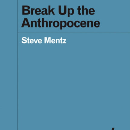 Break Up the Anthropocene