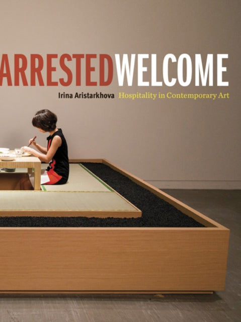 Arrested Welcome Hospitality in Contemporary Art