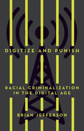 Digitize and Punish: Racial Criminalization in