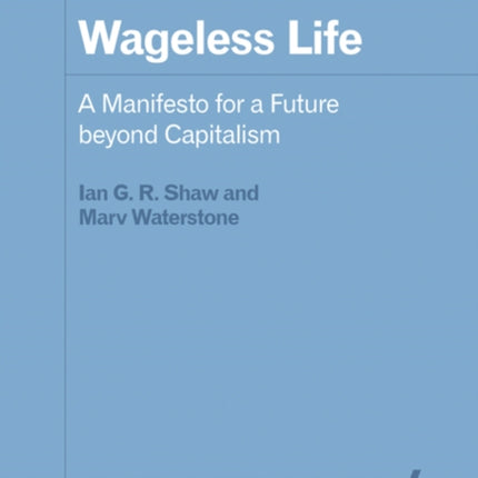 Wageless Life: A Manifesto for a Future beyond Capitalism