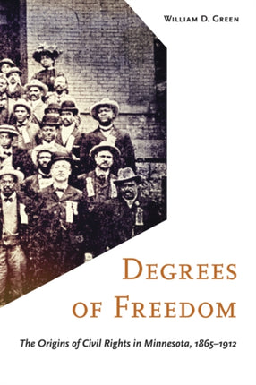 Degrees of Freedom: The Origins of Civil Rights in Minnesota, 1865–1912