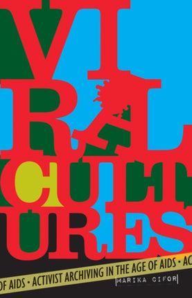 Viral Cultures: Activist Archiving in the Age of