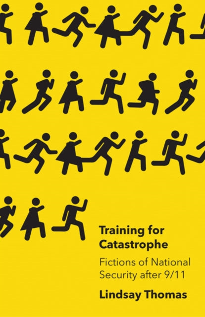 Training for Catastrophe: Fictions of National Security after 9/11