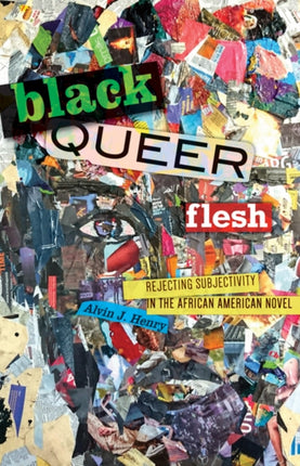 Black Queer Flesh: Rejecting Subjectivity in the