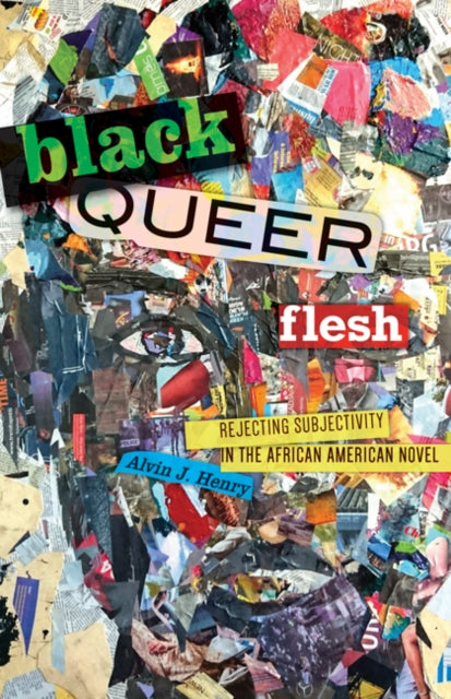 Black Queer Flesh: Rejecting Subjectivity in the