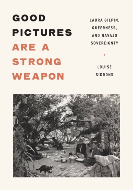 Good Pictures Are a Strong Weapon  Laura Gilpin Queerness and Navajo Sovereignty