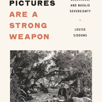 Good Pictures Are a Strong Weapon  Laura Gilpin Queerness and Navajo Sovereignty