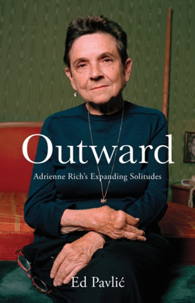 Outward: Adrienne Rich’s Expanding Solitudes