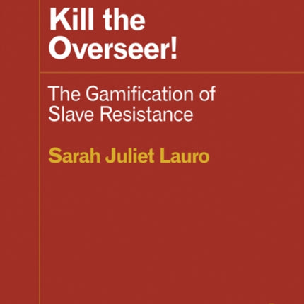 Kill the Overseer!: The Gamification of Slave