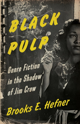 Black Pulp: Genre Fiction in the Shadow of Jim Crow