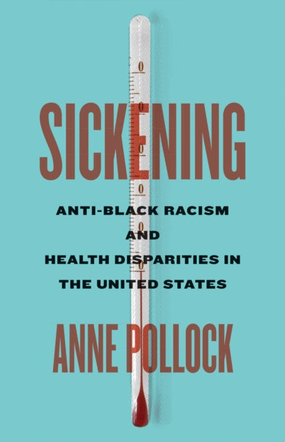 Sickening: Anti-Black Racism and Health Disparities in the United States