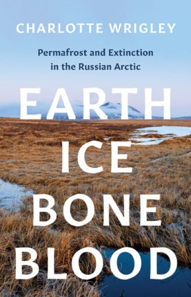 Earth, Ice, Bone, Blood: Permafrost and