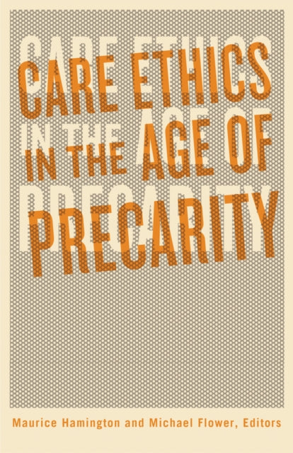 Care Ethics in the Age of Precarity