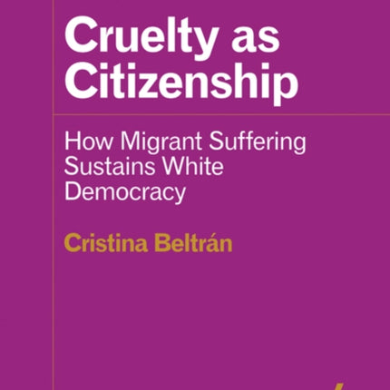 Cruelty as Citizenship: How Migrant Suffering