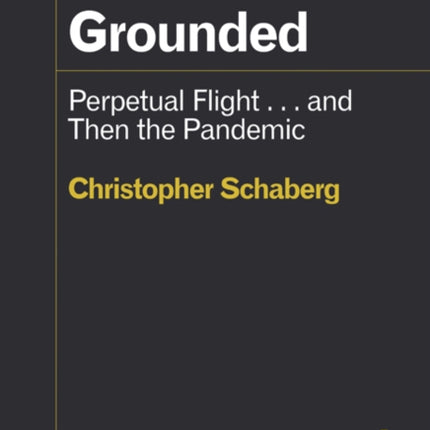 Grounded: Perpetual Flight . . . and Then the Pandemic