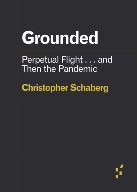 Grounded: Perpetual Flight . . . and Then the Pandemic