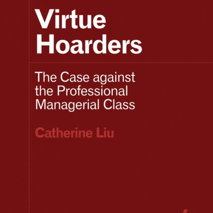 Virtue Hoarders: The Case against the Professional Managerial Class