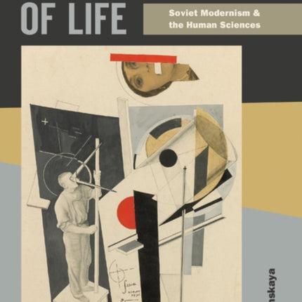 Architecture of Life: Soviet Modernism and the Human Sciences