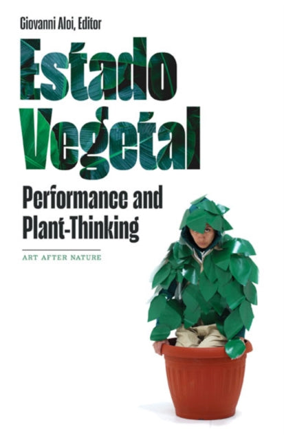 Estado Vegetal: Performance and Plant-Thinking