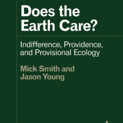 Does the Earth Care?: Indifference, Providence, and Provisional Ecology