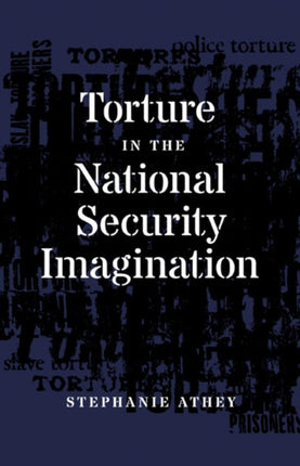 Torture in the National Security Imagination