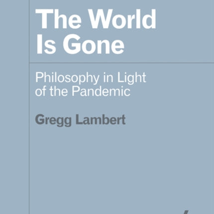 The World Is Gone: Philosophy in Light of the Pandemic